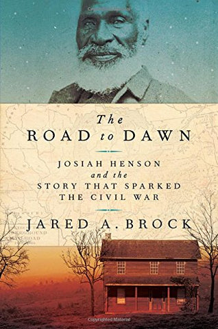 The Road to Dawn: Josiah Henson and the Story that Sparked the Civil War - Hardcover book