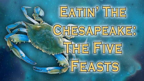 Eatin' the Chesapeake: Five Feasts